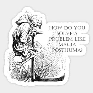 How Do You Solve A Problem Like Magia (Posthuma)? Sticker